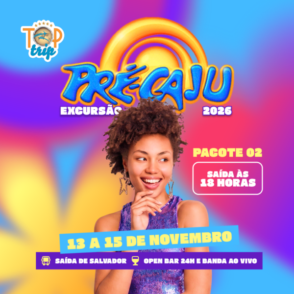 Excursão Pré-Caju - Pacote 2