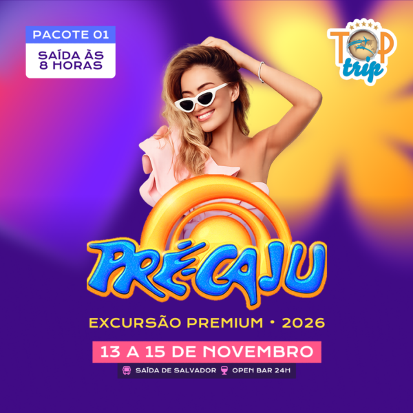 Excursão Pré-Caju - Pacote Premium 1
